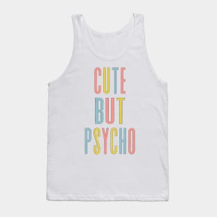 Cute But Psycho - Humorous Typography Design Tank Top